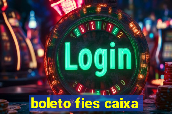 boleto fies caixa