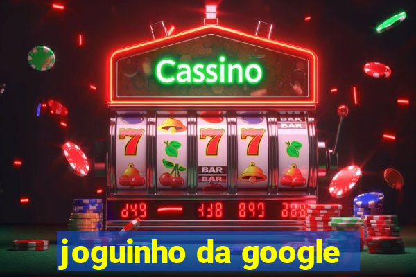 joguinho da google