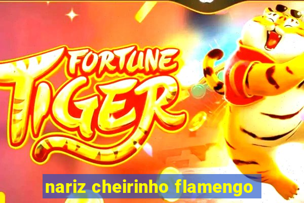 nariz cheirinho flamengo