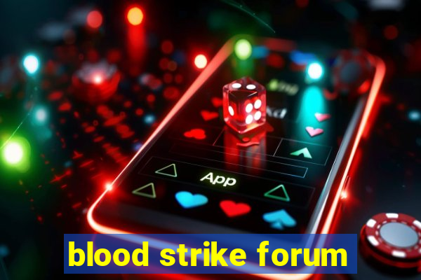 blood strike forum