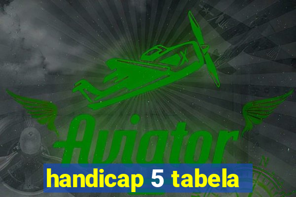 handicap 5 tabela