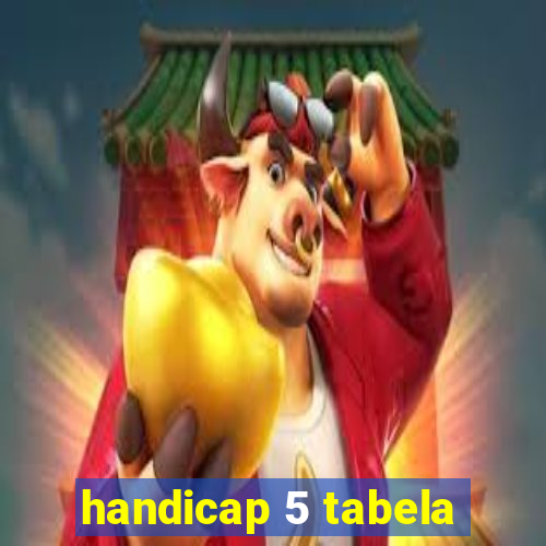 handicap 5 tabela