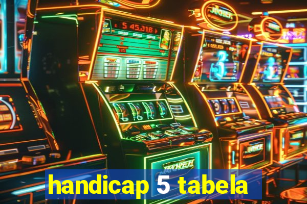 handicap 5 tabela