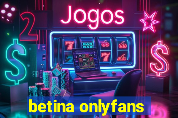 betina onlyfans