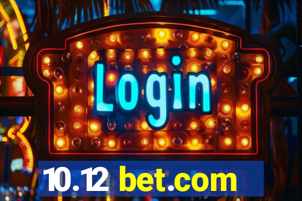 10.12 bet.com