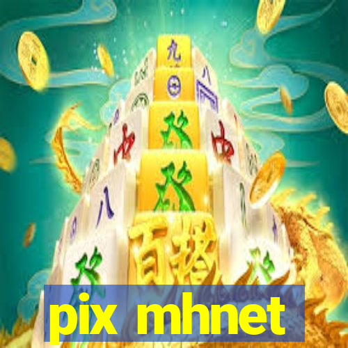 pix mhnet