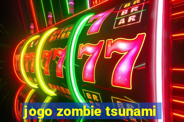 jogo zombie tsunami