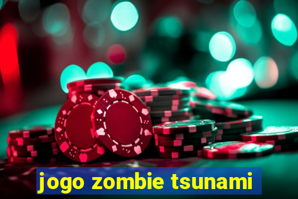 jogo zombie tsunami