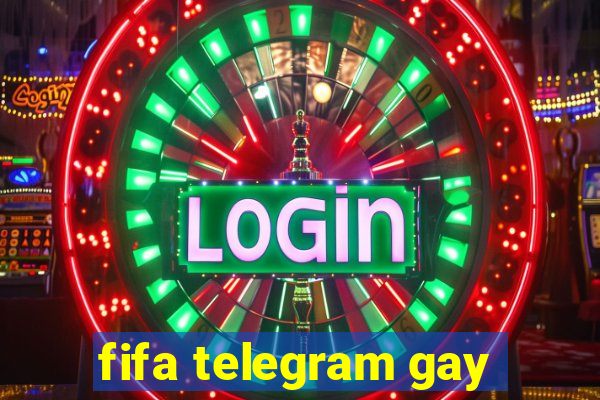 fifa telegram gay