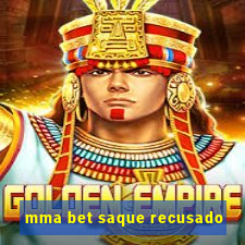 mma bet saque recusado