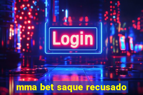 mma bet saque recusado