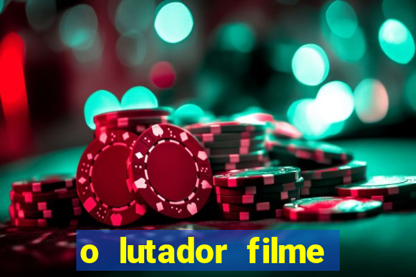 o lutador filme completo dublado mega filmes