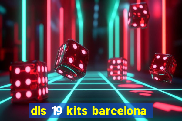 dls 19 kits barcelona