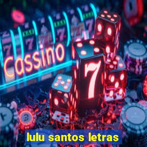 lulu santos letras