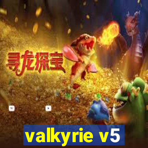 valkyrie v5