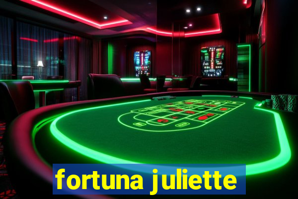 fortuna juliette