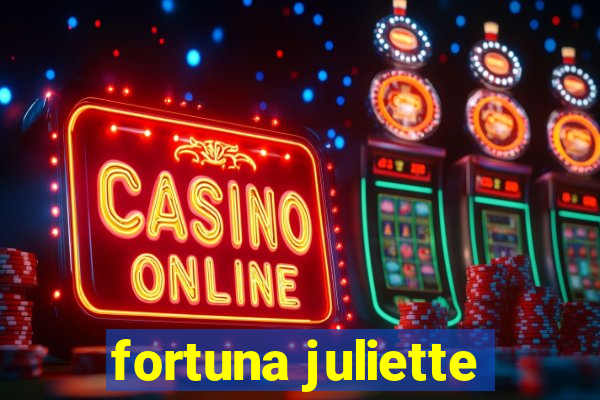 fortuna juliette