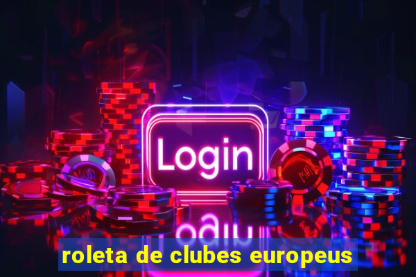 roleta de clubes europeus