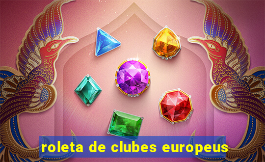 roleta de clubes europeus