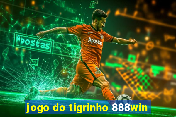 jogo do tigrinho 888win