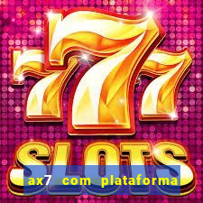 ax7 com plataforma de jogos