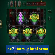 ax7 com plataforma de jogos