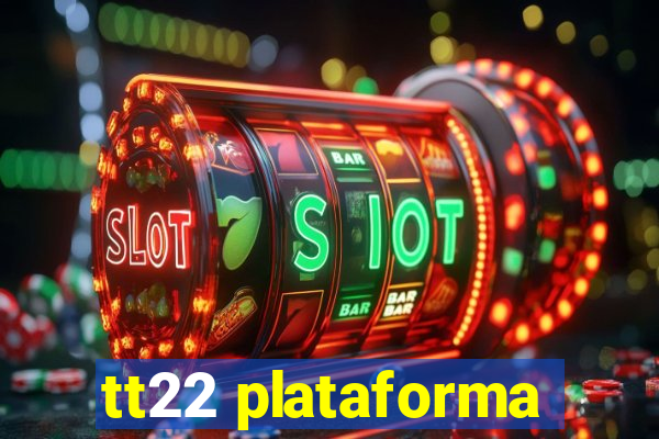 tt22 plataforma