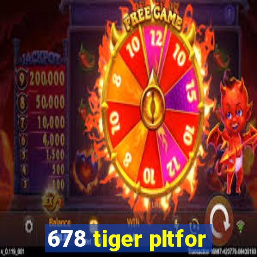 678 tiger pltfor