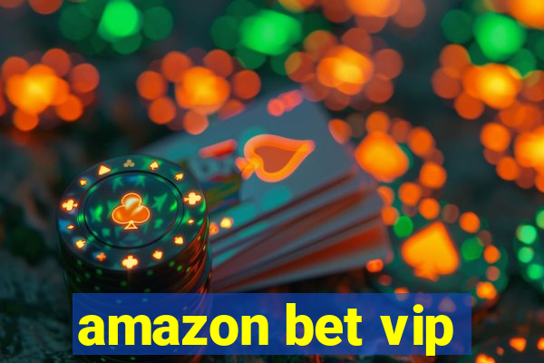 amazon bet vip