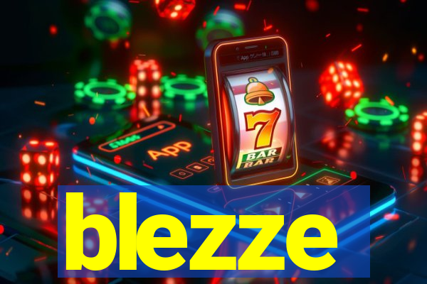 blezze