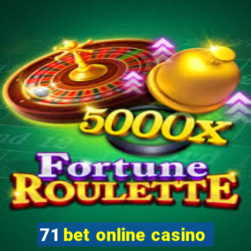 71 bet online casino