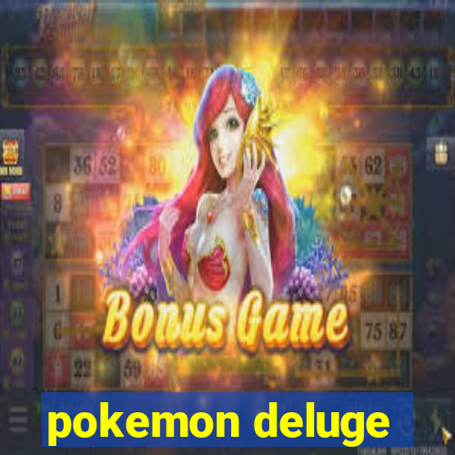 pokemon deluge