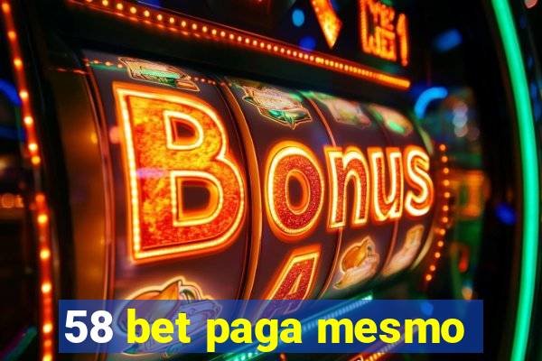 58 bet paga mesmo