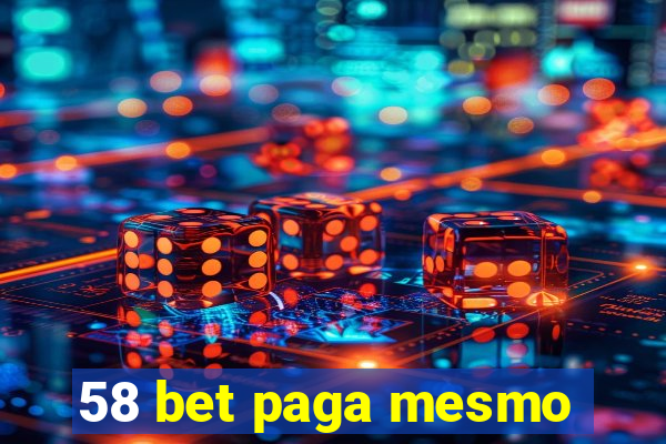 58 bet paga mesmo