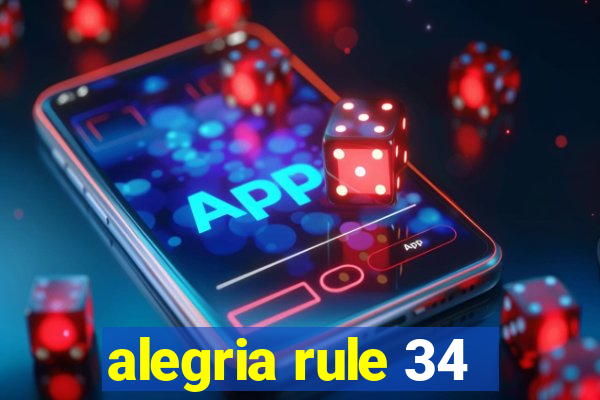 alegria rule 34