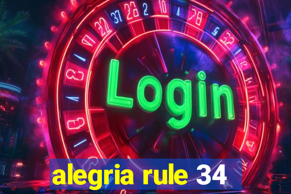 alegria rule 34