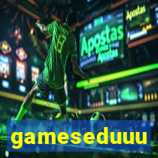 gameseduuu