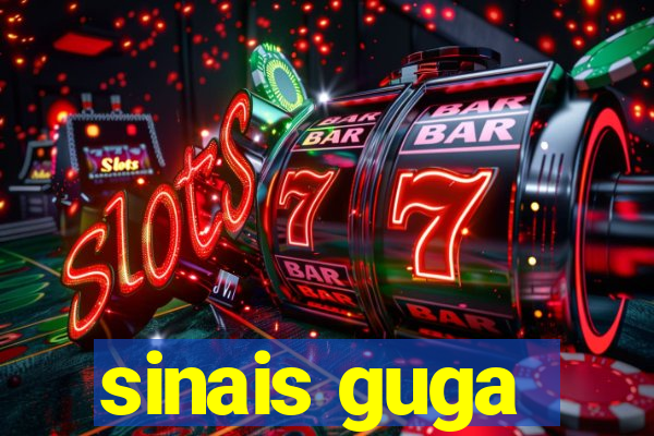 sinais guga