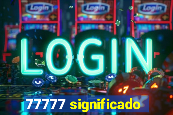 77777 significado