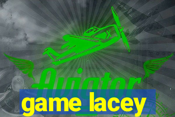 game lacey