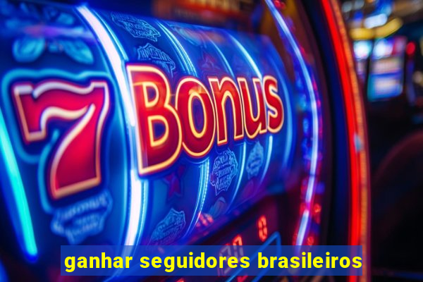 ganhar seguidores brasileiros