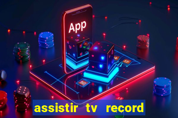 assistir tv record bahia ao vivo agora