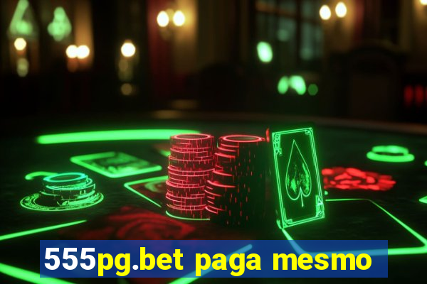 555pg.bet paga mesmo