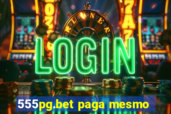 555pg.bet paga mesmo