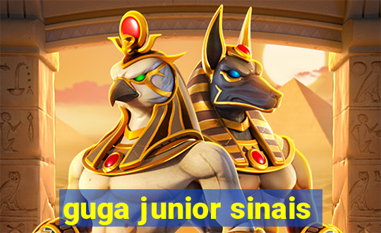 guga junior sinais