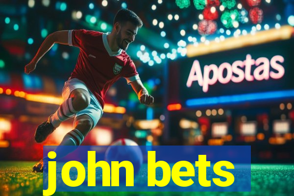 john bets