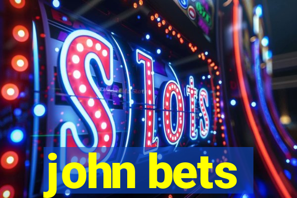 john bets