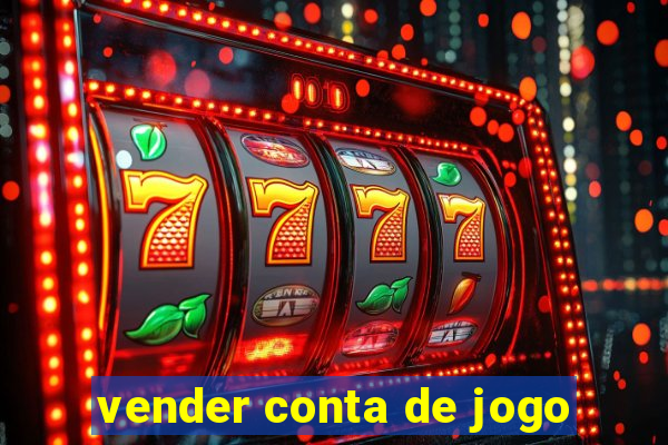 vender conta de jogo