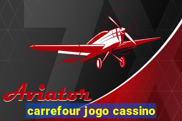 carrefour jogo cassino