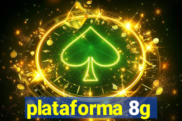 plataforma 8g